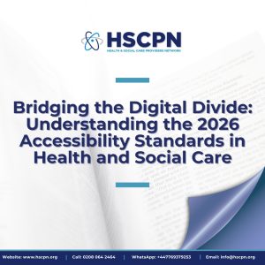 Bridging the Digital Divide: Understanding the 2026 Accessibility Standards in UK Health and Social Care