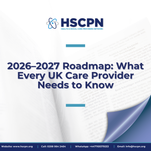 2026–2027 Roadmap: What Every UK Care Provider Needs to Know