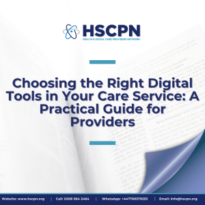 Choosing the Right Digital Tools in Your Care Service: A Practical Guide for Providers