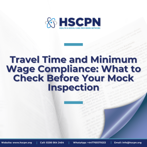Travel Time Pay Mistakes That Fail CQC Inspections