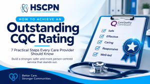How to Achieve an Outstanding CQC Rating: 7 Practical Steps Every Care Provider Should Know